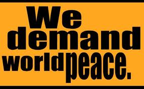 We Demand World Peace